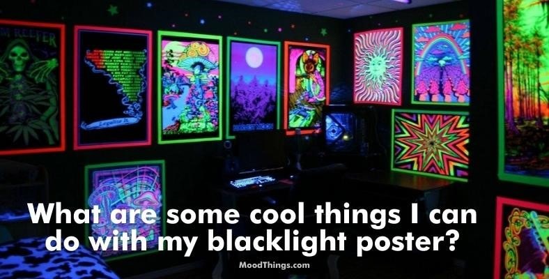 what are some cool things i can do with my blacklight poster