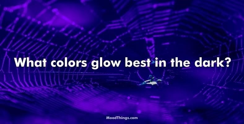 what colors glow best in the dark